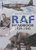 RAF Handbook 1939  - 1945 by WRAGG, David